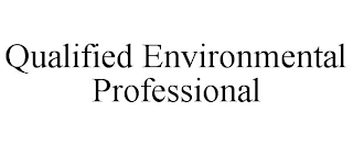 QUALIFIED ENVIRONMENTAL PROFESSIONAL