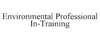 ENVIRONMENTAL PROFESSIONAL IN-TRAINING