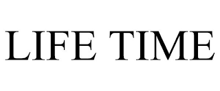 LIFE TIME