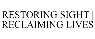 RESTORING SIGHT | RECLAIMING LIVES