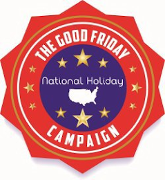 THE GOOD FRIDAY NATIONAL HOLIDAY CAMPAIGN