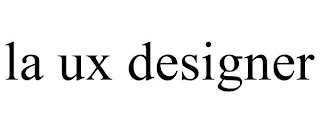 LA UX DESIGNER