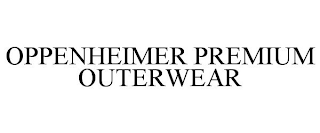 OPPENHEIMER PREMIUM OUTERWEAR