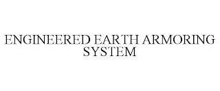 ENGINEERED EARTH ARMORING SYSTEM