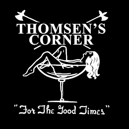 THOMSEN'S CORNER "FOR THE GOOD TIMES"