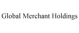 GLOBAL MERCHANT HOLDINGS