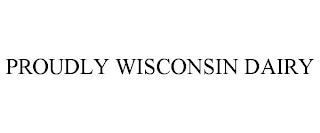 PROUDLY WISCONSIN DAIRY