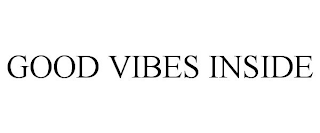 GOOD VIBES INSIDE