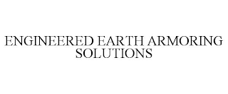 ENGINEERED EARTH ARMORING SOLUTIONS