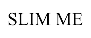 SLIM ME