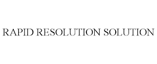 RAPID RESOLUTION SOLUTION