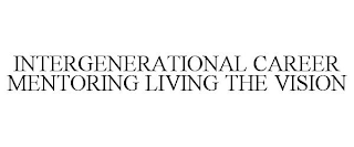 INTERGENERATIONAL CAREER MENTORING LIVING THE VISION