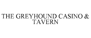 THE GREYHOUND CASINO & TAVERN