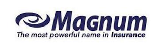 MAGNUM THE MOST POWERFUL NAME IN INSURANCE