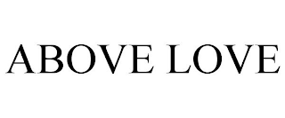 ABOVE LOVE