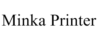 MINKA PRINTER