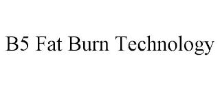 B5 FAT BURN TECHNOLOGY