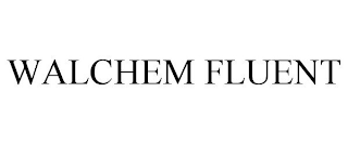 WALCHEM FLUENT