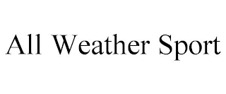 ALL WEATHER SPORT