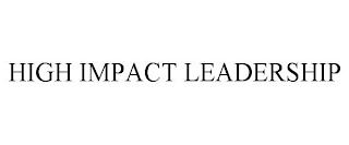 HIGH IMPACT LEADERSHIP