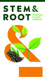 STEM & ROOT PROVEN PLANT POWER