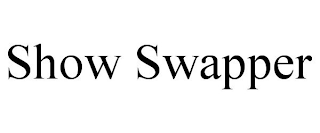 SHOW SWAPPER