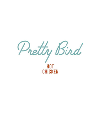 PRETTY BIRD HOT CHICKEN