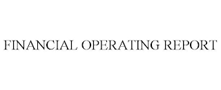 FINANCIAL OPERATING REPORT