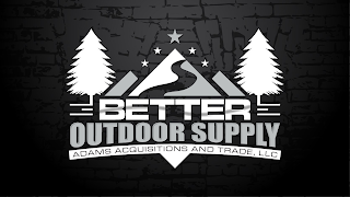 BETTER OUTDOOR SUPPLY ADAMS ACQUISITIONS AND TRADE, LLC