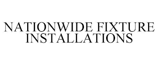 NATIONWIDE FIXTURE INSTALLATIONS