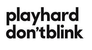 PLAYHARD DON'TBLINK