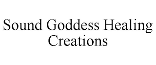 SOUND GODDESS HEALING CREATIONS