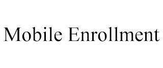 MOBILE ENROLLMENT