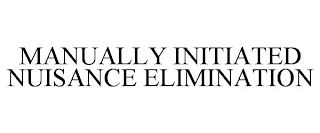 MANUALLY INITIATED NUISANCE ELIMINATION