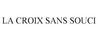 LA CROIX SANS SOUCI