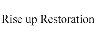 RISE UP RESTORATION