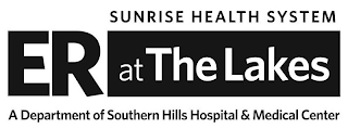 ER AT THE LAKES SUNRISE HEALTH SYSTEM A DEPARTMENT OF SOUTHERN HILLS HOSPITAL & MEDICAL CENTER