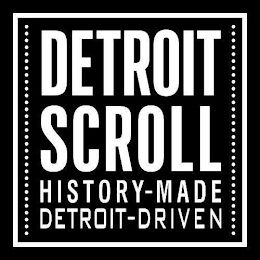 DETROIT SCROLL HISTORY-MADE DETROIT-DRIVEN