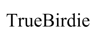 TRUEBIRDIE