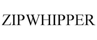 ZIPWHIPPER