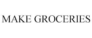 MAKE GROCERIES