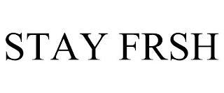 STAY FRSH