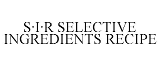 S·I·R SELECTIVE INGREDIENTS RECIPE