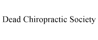 DEAD CHIROPRACTIC SOCIETY