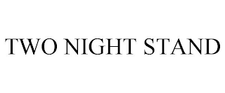 TWO NIGHT STAND