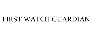 FIRST WATCH GUARDIAN