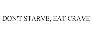 DON'T STARVE, EAT CRAVE