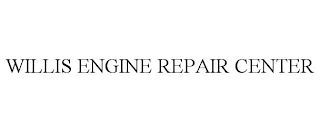 WILLIS ENGINE REPAIR CENTER