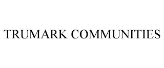 TRUMARK COMMUNITIES