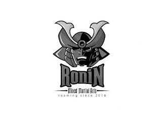 RONIN MIXED MARTIAL ARTS ROAMING SINCE 2016